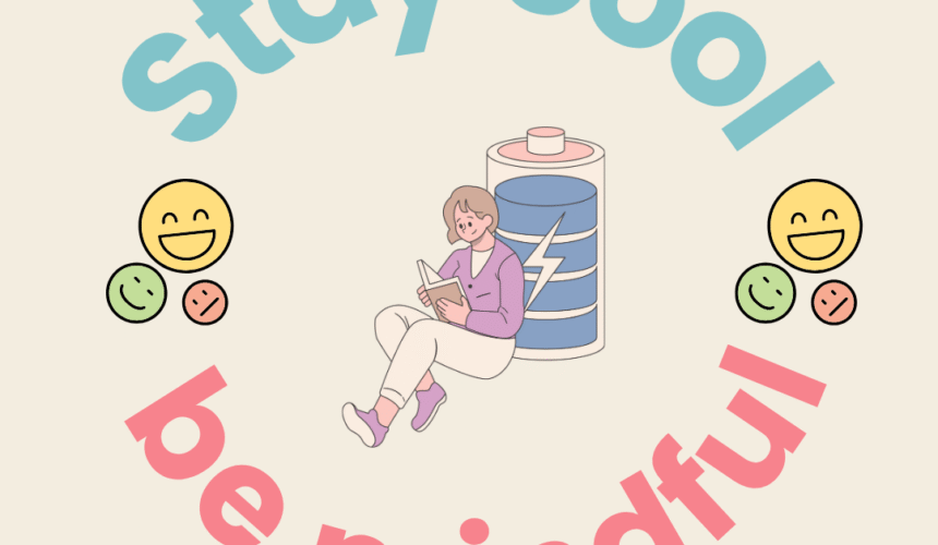Stay cool, be mindful Stay cool, be mindful